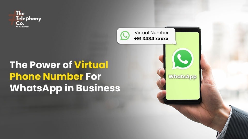 The Power of Virtual Phone Numbers for WhatsApp in Business