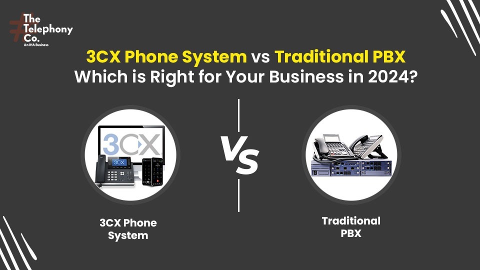 3CX Phone System vs Traditional PBX Which is Right for Your Business in 2024?
