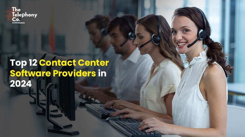 Top 12 Contact Center Software Providers in 2024