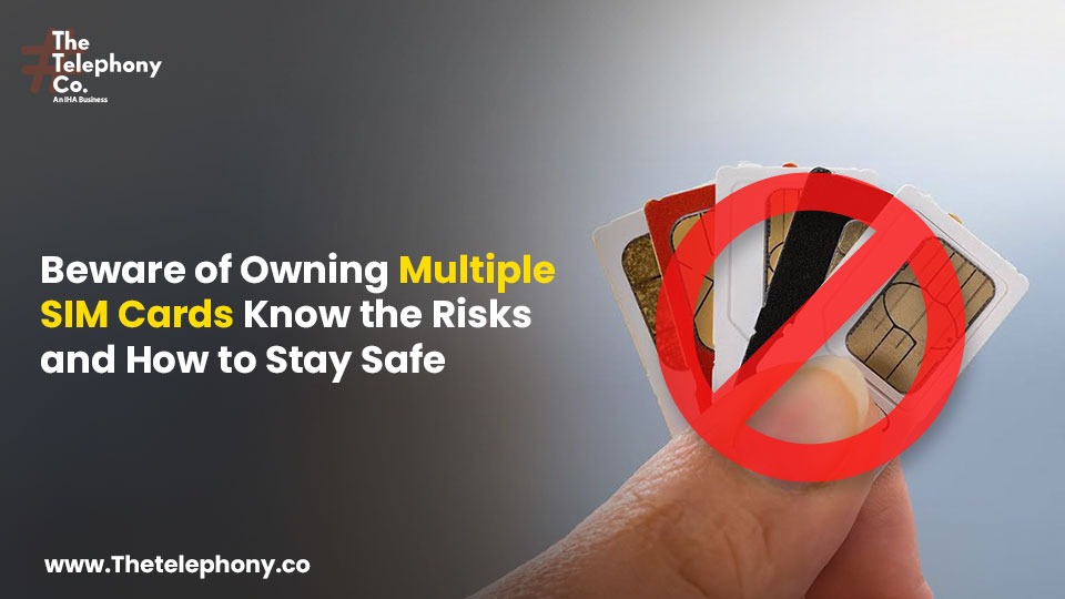 Beware of Owning Multiple SIM Cards Know the Risks and How to Stay Safe