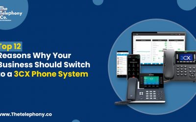 Top 12 Reasons Why Your Business Should Switch to a 3CX Phone System