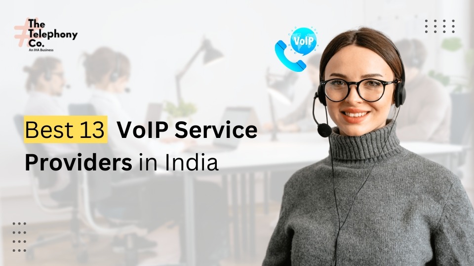 Best 13 VoIP Service Providers in India