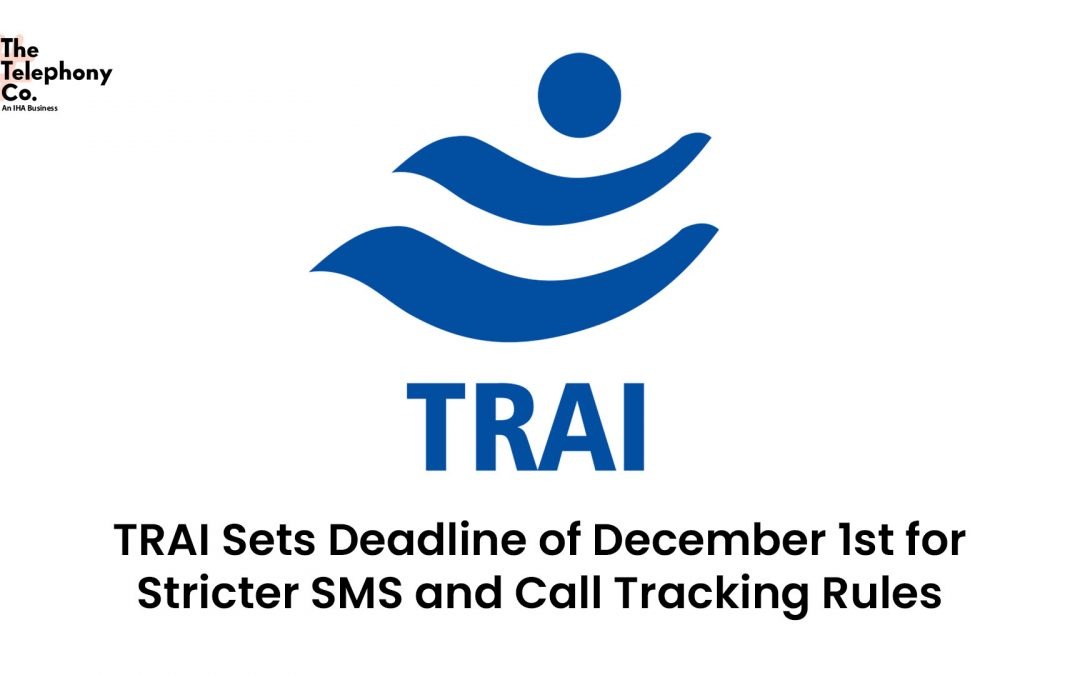 TRAI Sets Deadline of December 1st for Stricter SMS and Call Tracking Rules