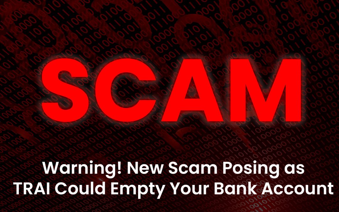 Warning! New Scam Posing as TRAI Could Empty Your Bank Account