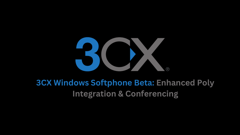 3CX Windows Softphone Beta: Enhanced Poly Integration & Conferencing