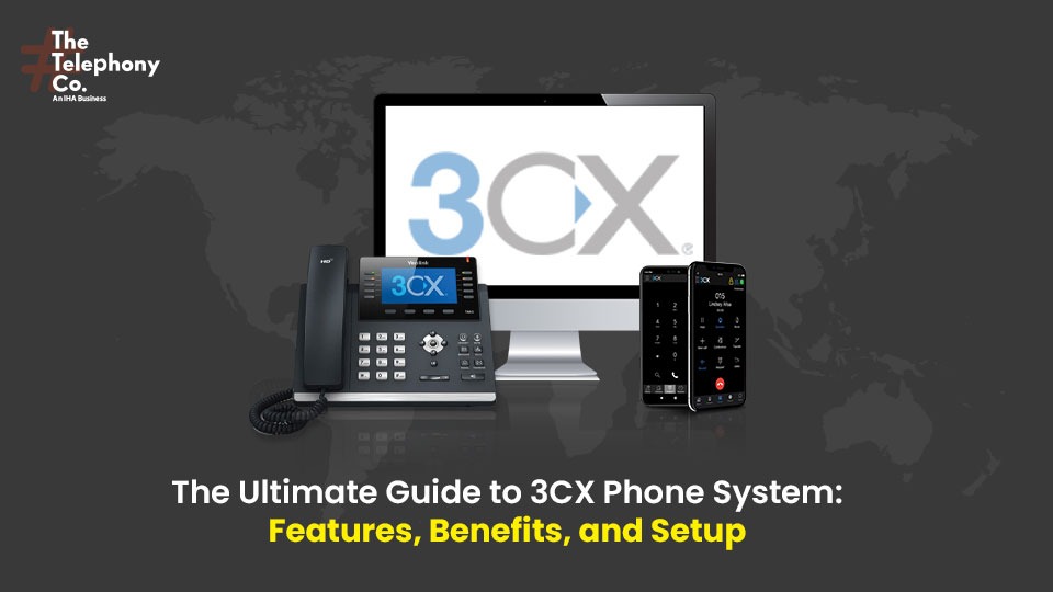 The Ultimate Guide to 3CX Phone System: Features, Benefits, and Setup