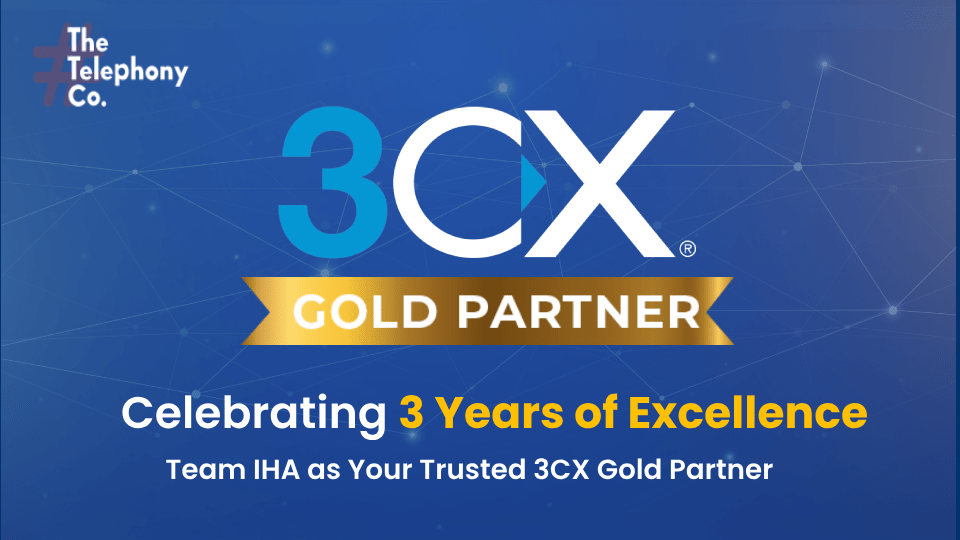 Celebrating 3 Years of Excellence: Team IHA as Your Trusted 3CX Gold Partner  