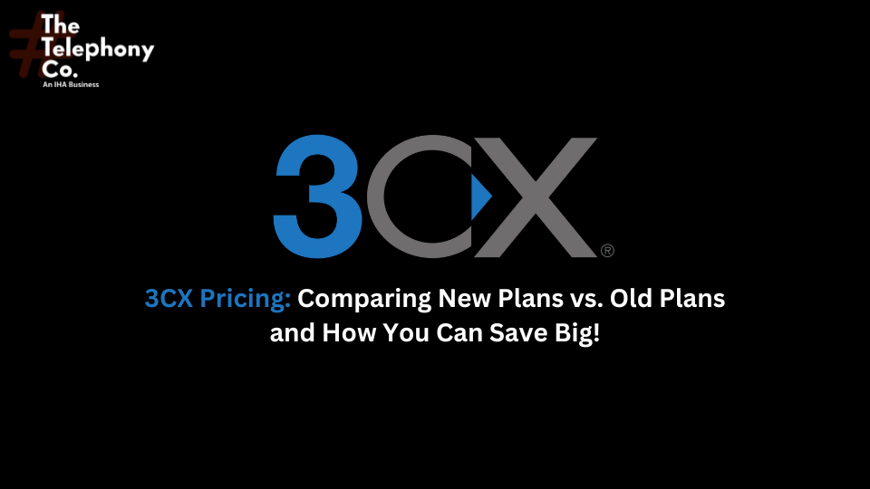 3CX Pricing: Comparing New Plans vs. Old Plans and How You Can Save Big!