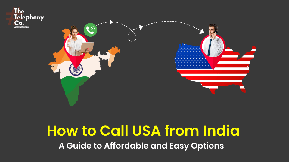 How to Call USA from India: A Guide to Affordable and Easy Options